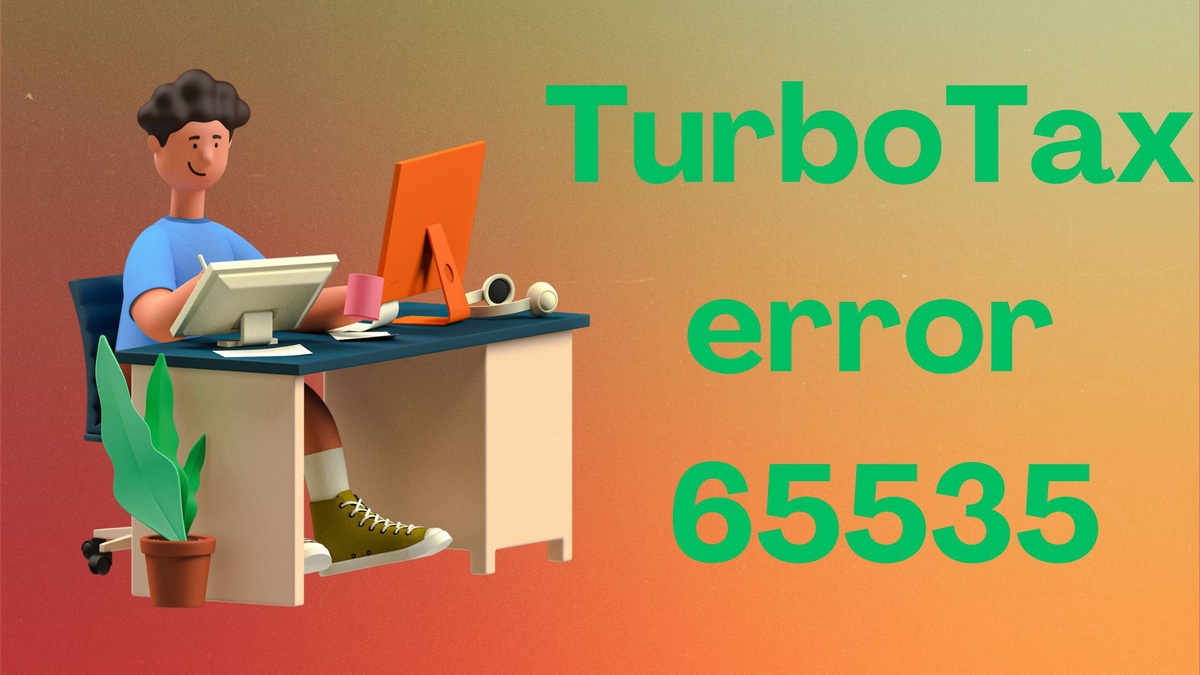 Resolving TurboTax Error 65535
