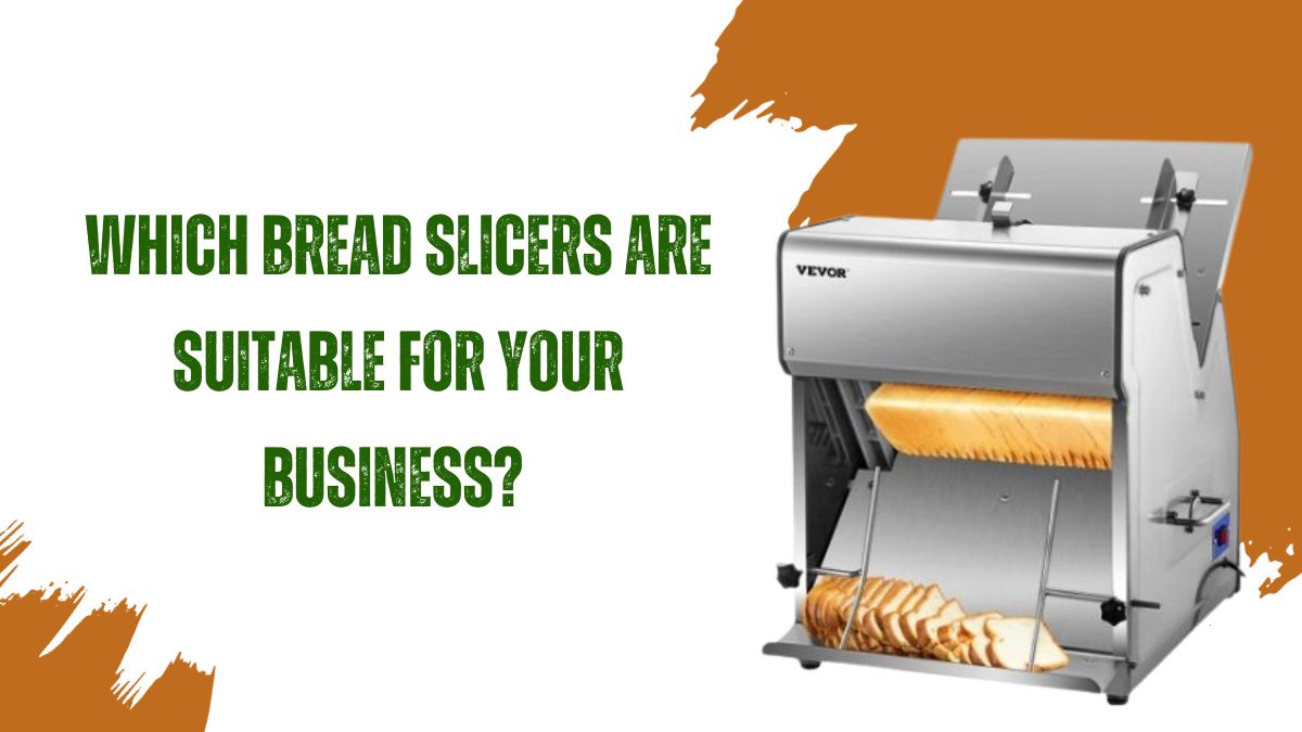 Which Bread Slicers Are Suitable for Your Business?