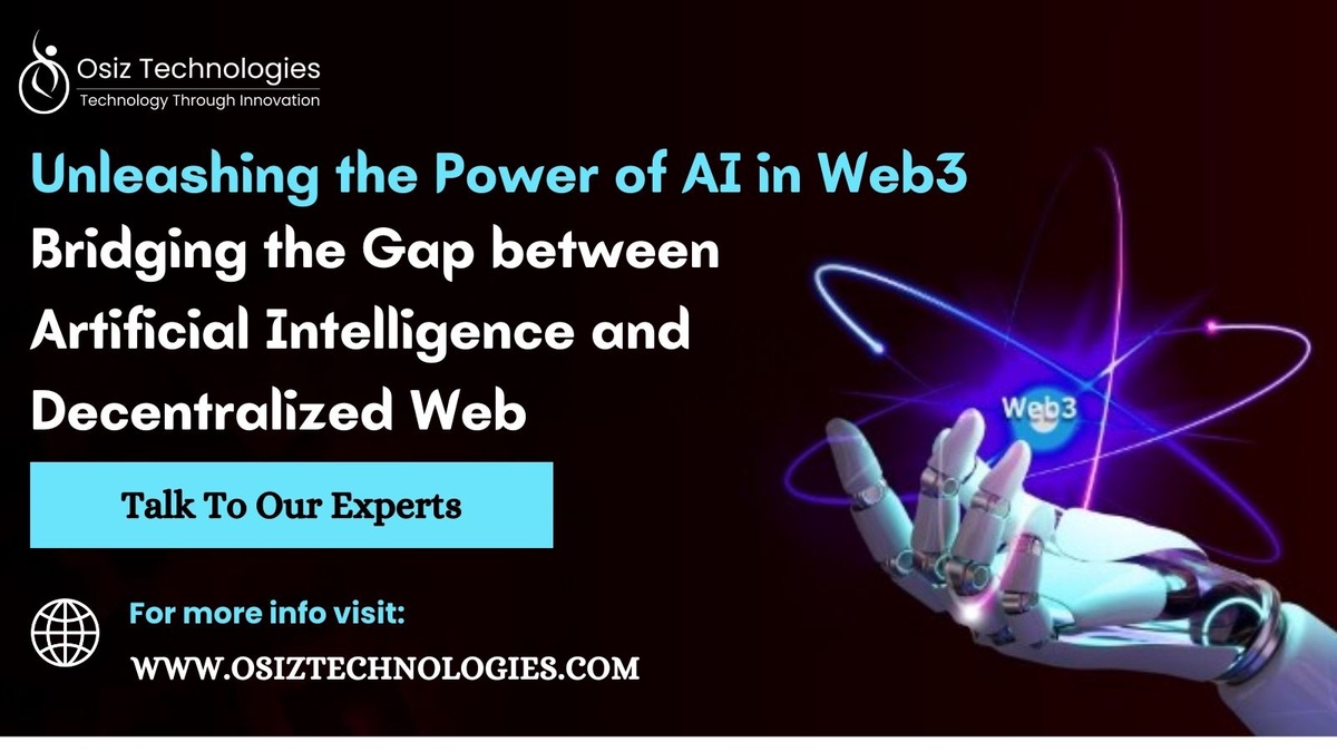 Unleashing the Power of AI in Web3: Bridging the Gap between Artificial Intelligence and Decentralized Web