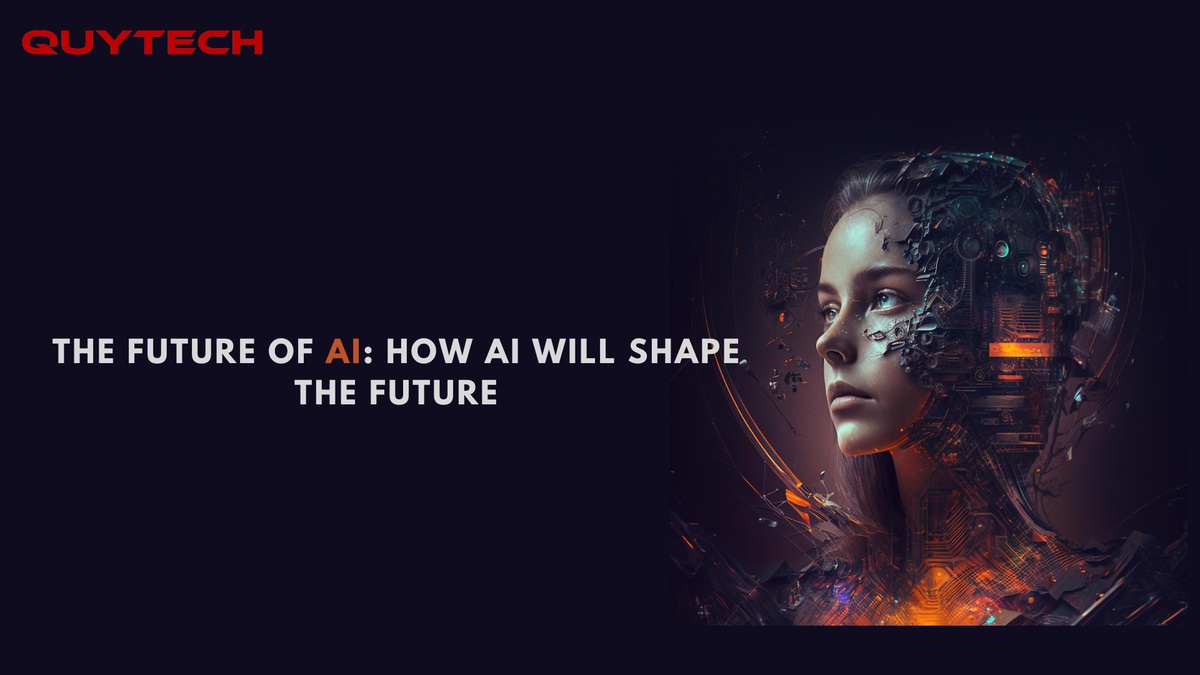 The Future of AI: How AI Will Shape the Future