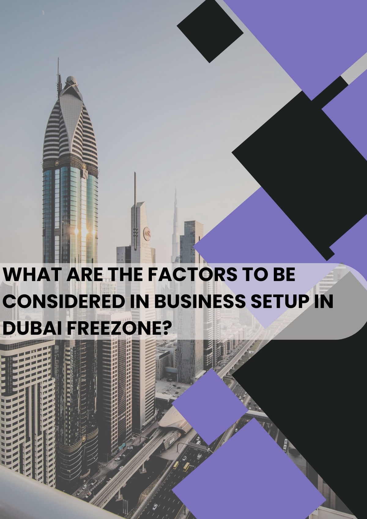 What are the factors to be considered in business setup in Dubai freezone?