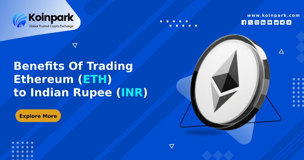 Benefits Of Trading Ethereum (ETH) to Indian Rupee (INR)