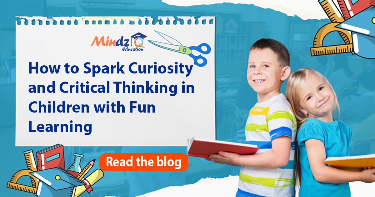 How to Spark Curiosity and Critical Thinking in Children with Fun Learning