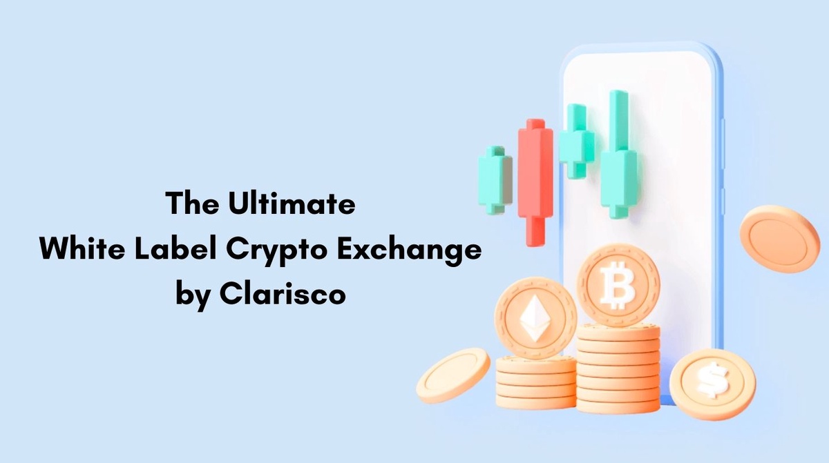 Unveiling the Ultimate white-label Crypto Exchange by Clarisco