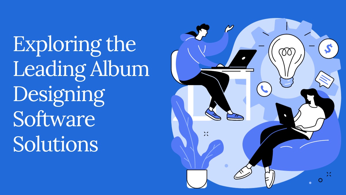 Exploring the Leading Album Designing Software Solutions