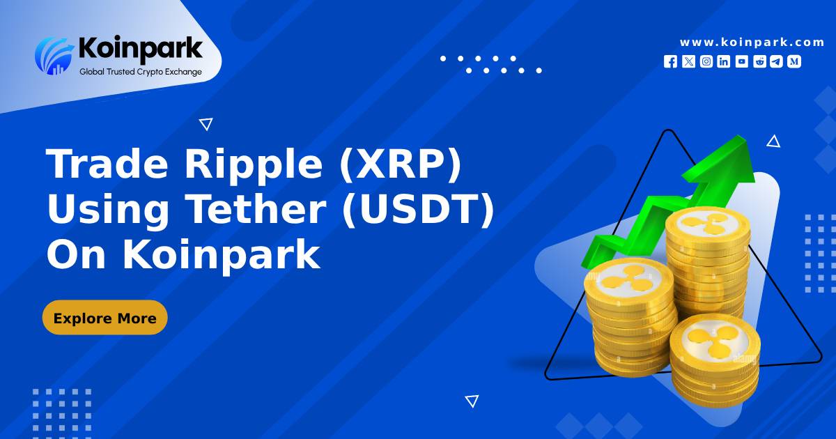 Trade Ripple (XRP) Using Tether (USDT) On Koinpark Global Cryptocurrency Exchange