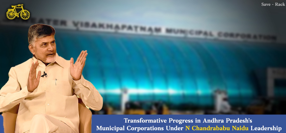 Transformative Progress in Andhra Pradesh's Municipal Corporations Under N Chandrababu Naidu Leadership
