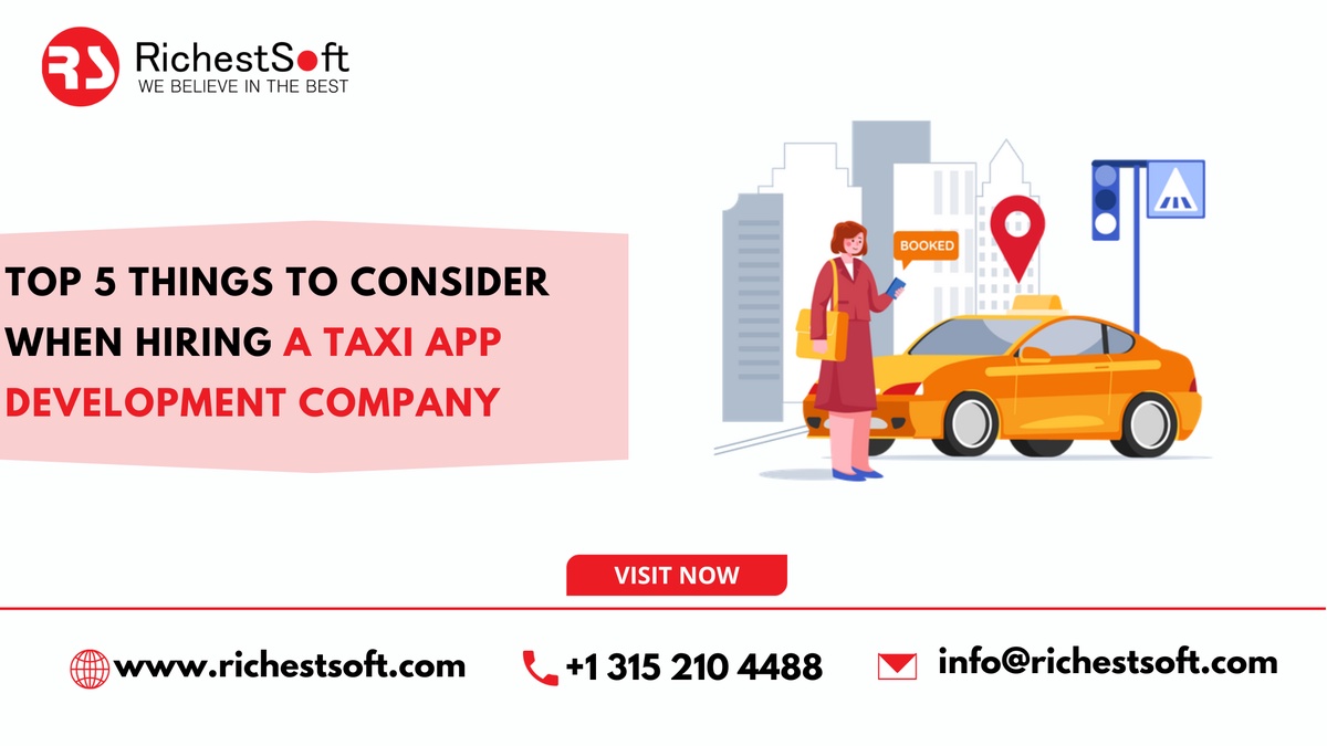 Top 5 Things to Consider When Hiring a Taxi App Development Company