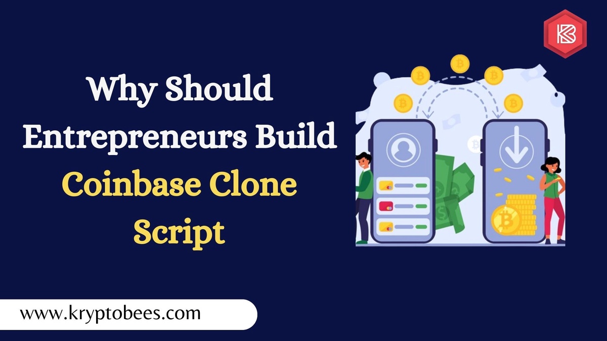 Why Should Entrepreneurs Build Coinbase Clone Script?