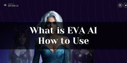 What is EVA AI And How to Use？