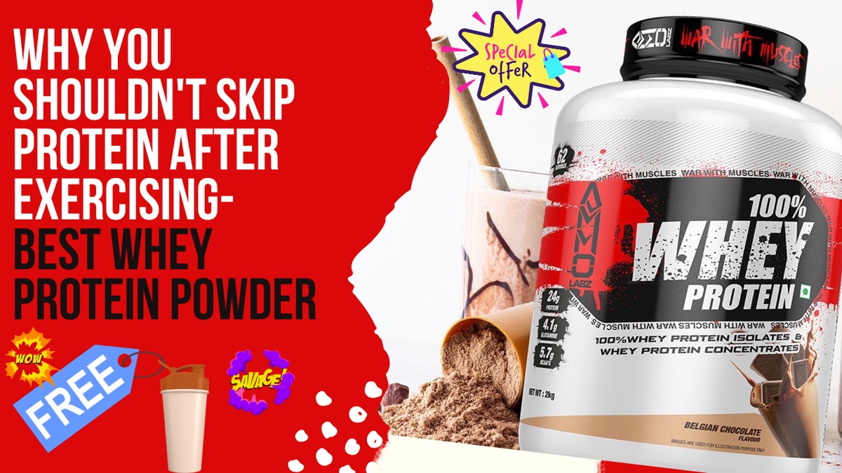 Why You Shouldn't Skip Protein After Exercising- Best Whey Protein Powder