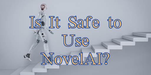 Is It Safe to Use NovelAI? A Guide to Get You Up to Speed!