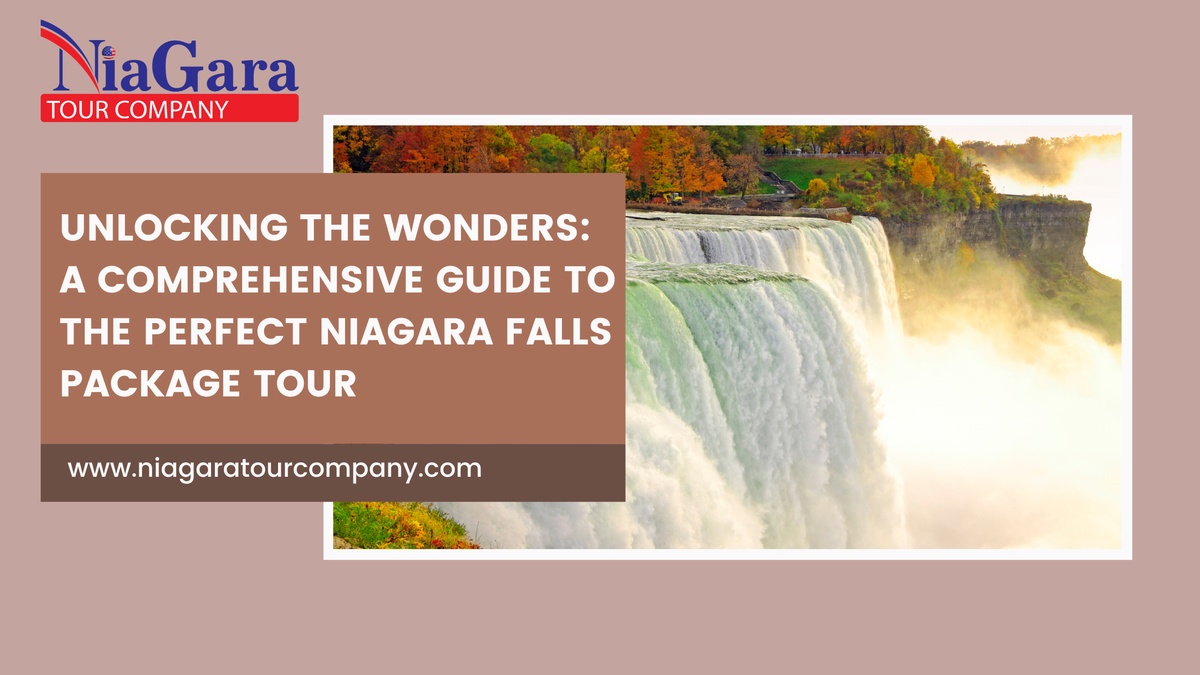 Unlocking the Wonders: A Comprehensive Guide to the Perfect Niagara Falls Package Tour