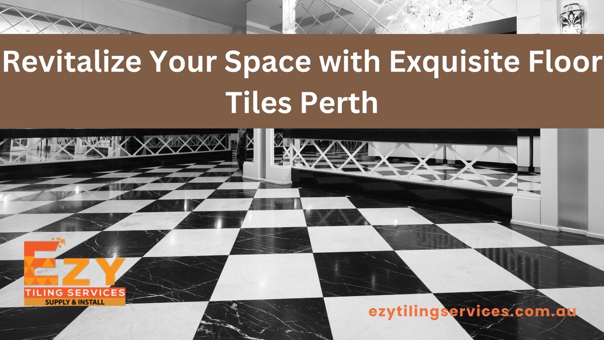 Revitalize Your Space with Exquisite Floor Tiles Perth