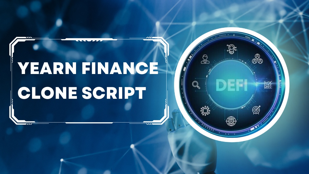 Revolutionize Your Start-up Journey with Yearn Finance Clone Script: Decentralizing Success