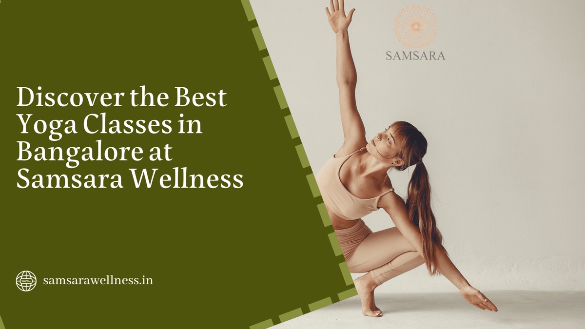 Discover the Best Yoga Classes in Bangalore at Samsara Wellness