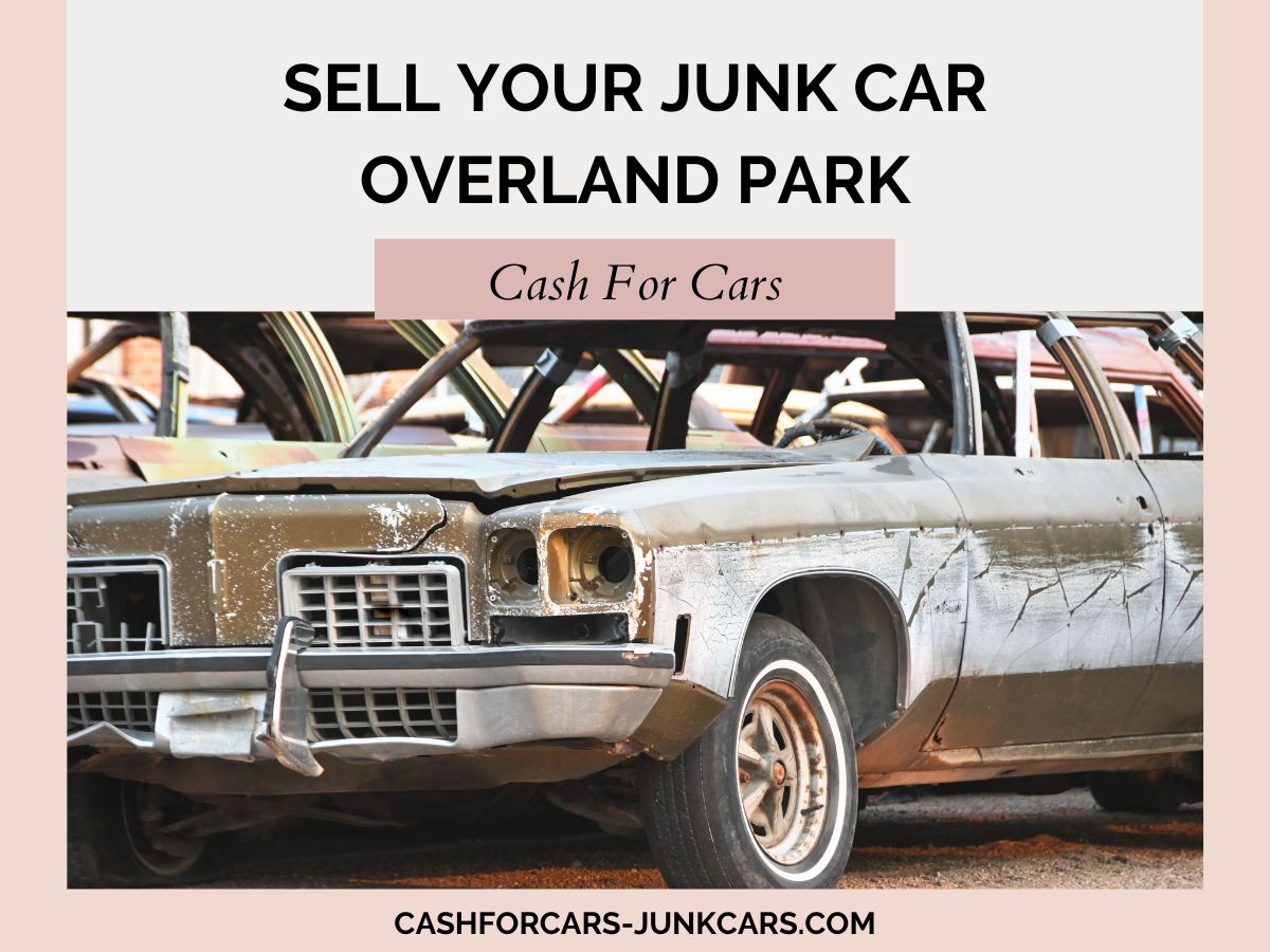 Sell Your Junk Car Overland Park with Cash For Cars-Turning Clunkers into Cash