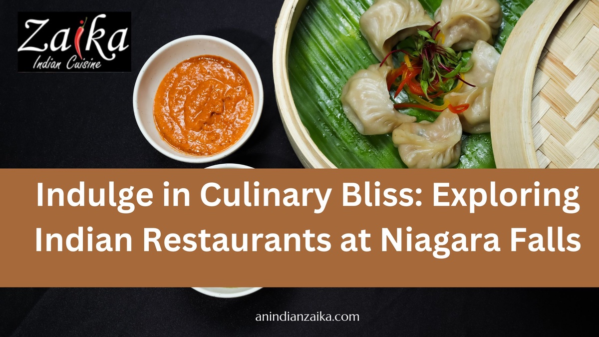 Indulge in Culinary Bliss: Exploring Indian Restaurants at Niagara Falls