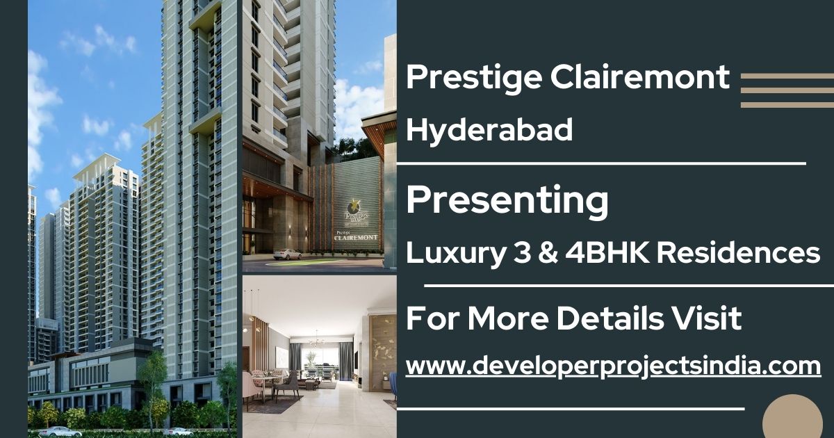 Prestige Clairemont Hyderabad - Exquisite Living Redefined in the City of Pearls