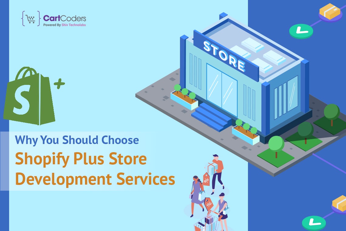 Why You Should Choose Shopify Plus Store Development Services
