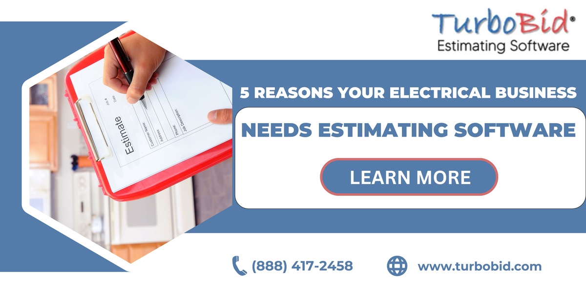 5 Reasons Your Electrical Business Needs Estimating Software