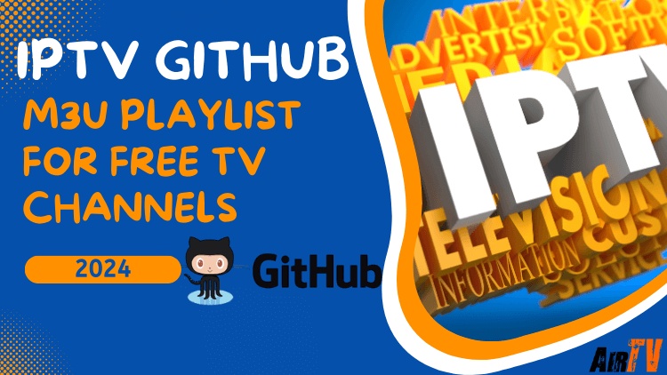 IPTV Github: M3U Playlist for Free TV Channels 2024