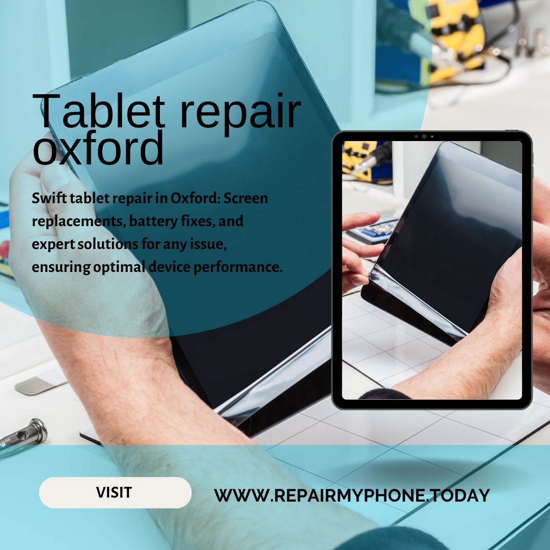 Tablet Repair Excellence at Repair My Phone Today: Your Trusted Partner in Oxford