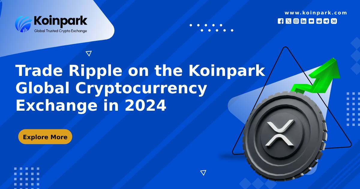 Trade Ripple on the Koinpark Global Cryptocurrency Exchange in 2024