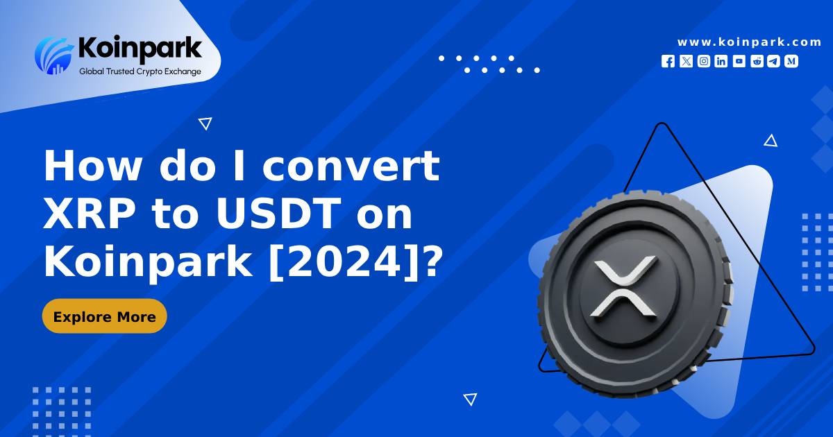 How do I convert XRP to USDT on Koinpark in India [2024]?