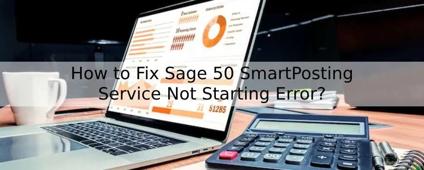 How to Fix Sage 50 SmartPosting Service Not Starting Error?