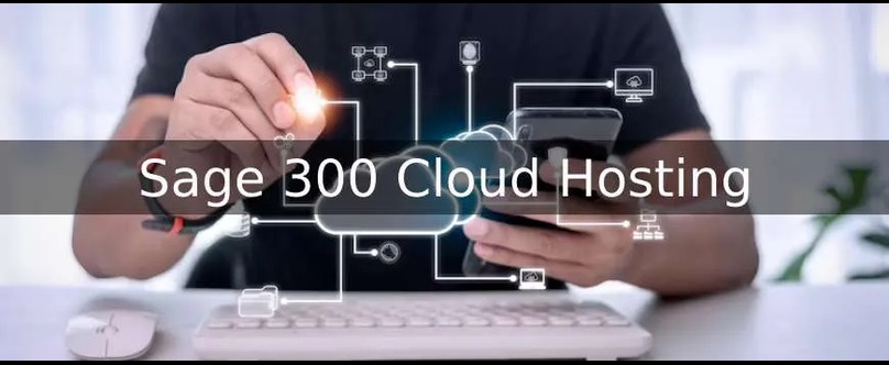 Sage 300 Cloud Hosting Vs On-Premise Solutions: Which Is Right For Your Business?