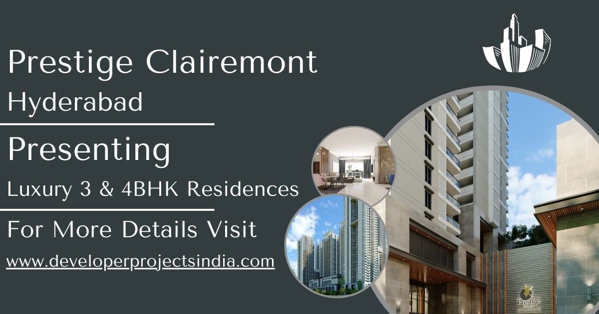 Elevate Your Living at Prestige Clairemont - Luxury Redefined in Hyderabad