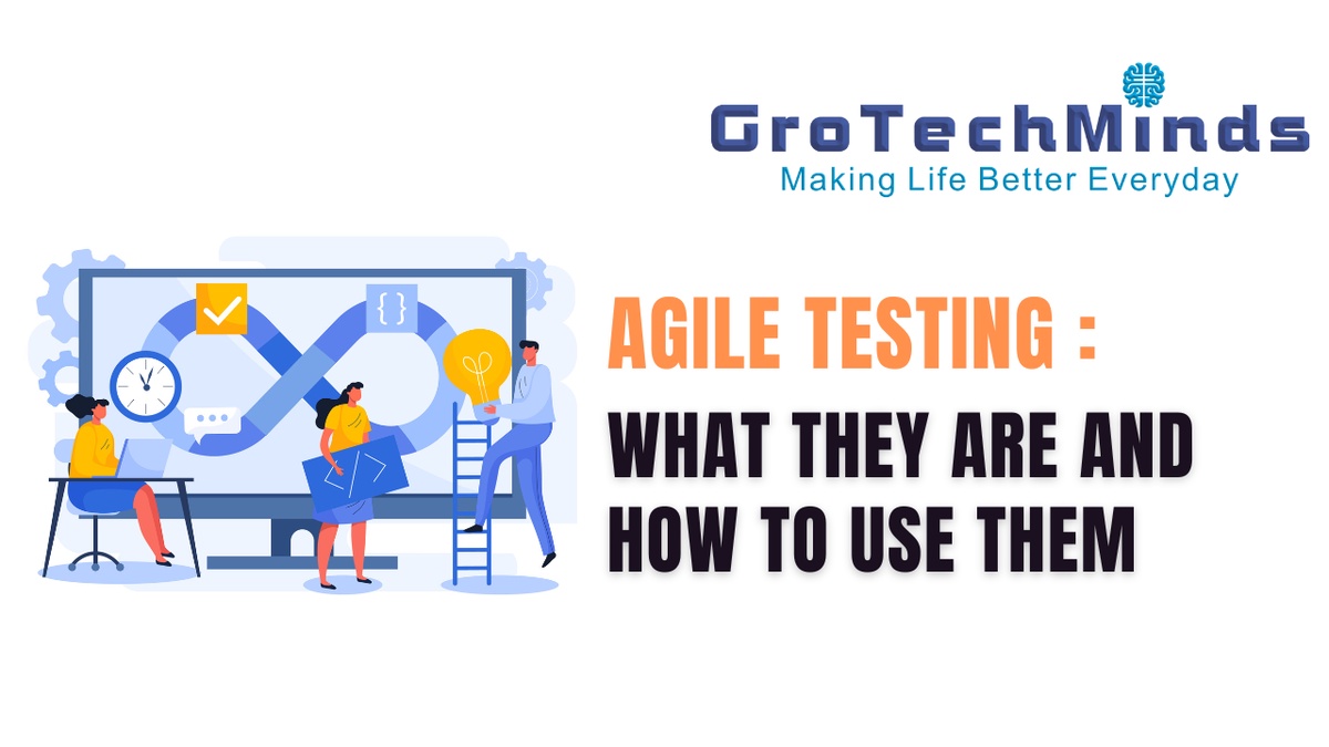 Agile Testing : What They Are and How to Use Them