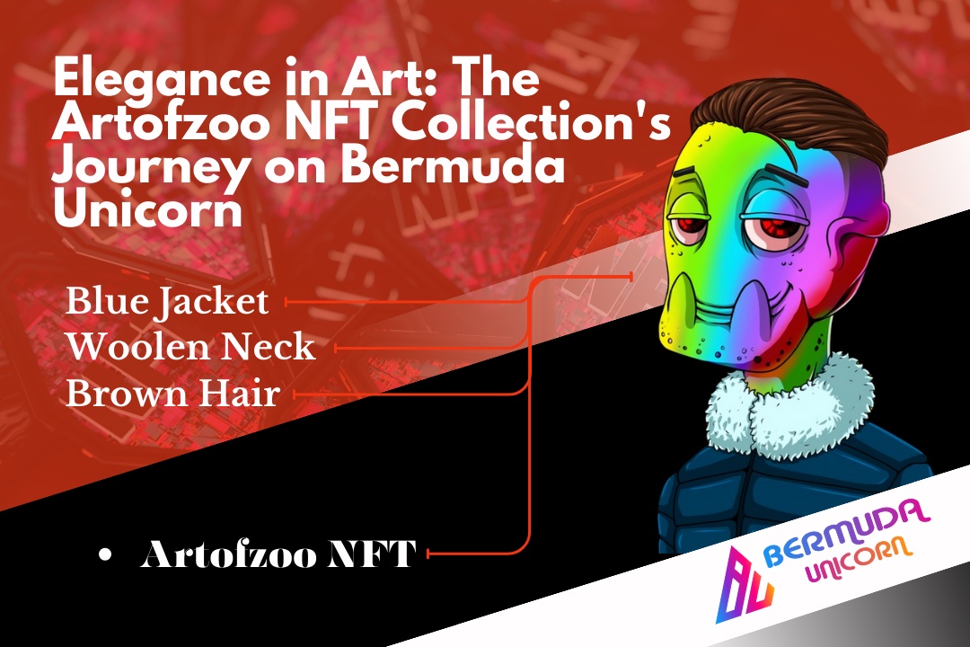 Elegance in Art: The Artofzoo NFT Collection's Journey on Bermuda Unicorn