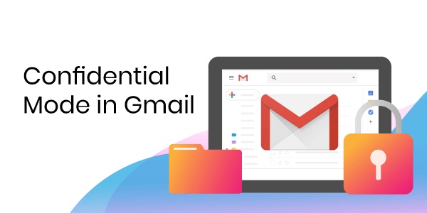 Gmail Confidential Mode: What It Is and How to Use It
