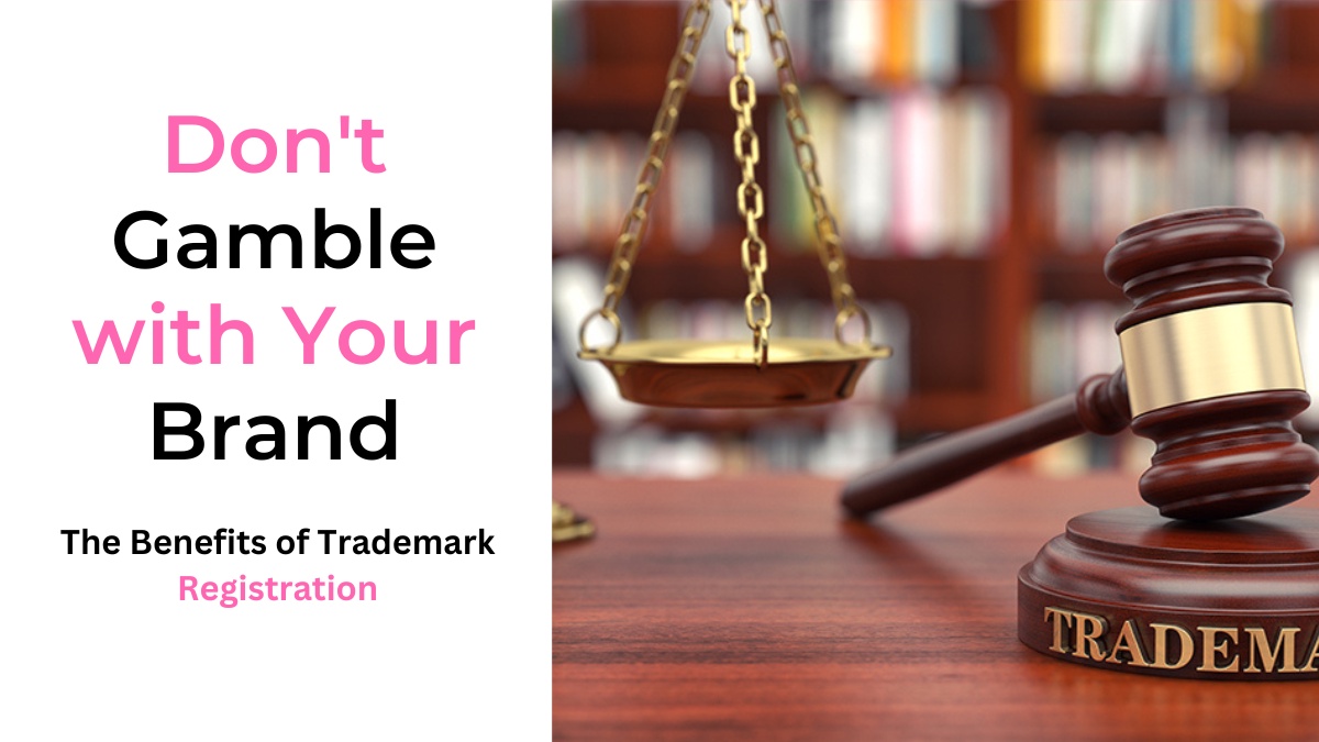 Don't Gamble with Your Brand: The Benefits of Trademark Registration