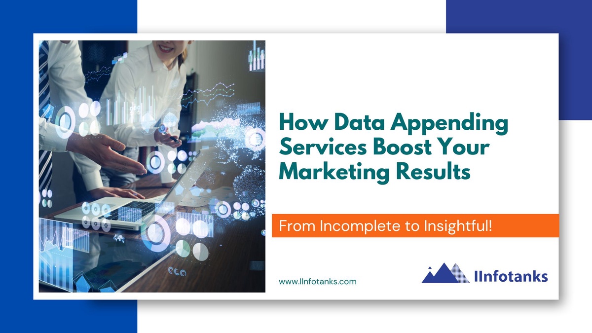 How Data Appending Services Boost Your Marketing Results - IInfotanks