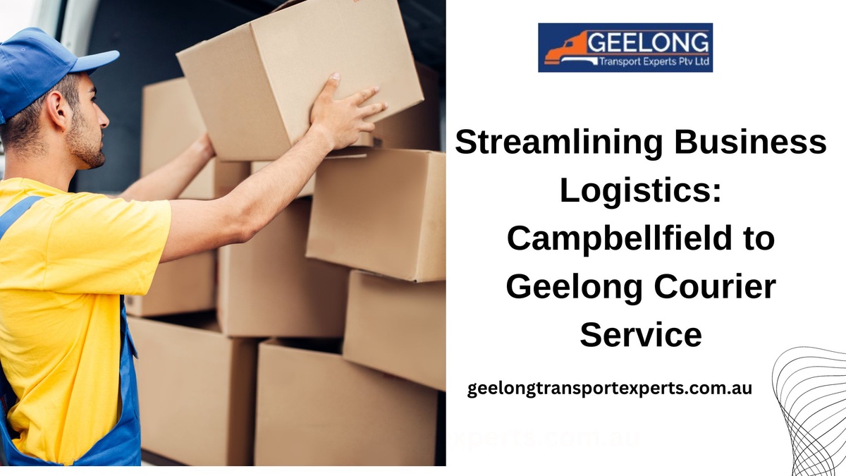 Streamlining Business Logistics: Campbellfield to Geelong Courier Service