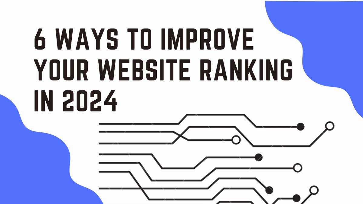 6 Ways to Improve Your Website Ranking in 2024