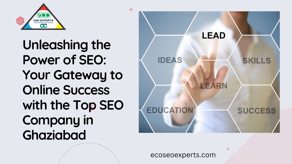 Unleashing the Power of SEO: Your Gateway to Online Success with the Top SEO Company in Ghaziabad