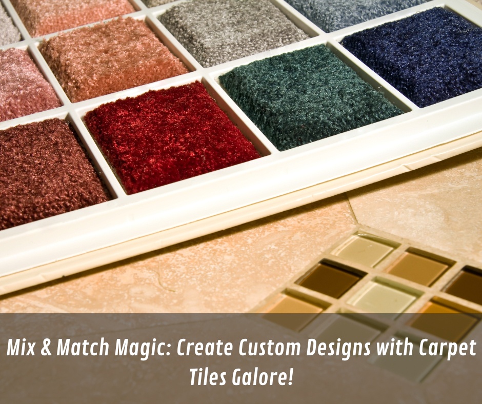 Mix & Match Magic: Create Custom Designs with Carpet Tiles Galore!