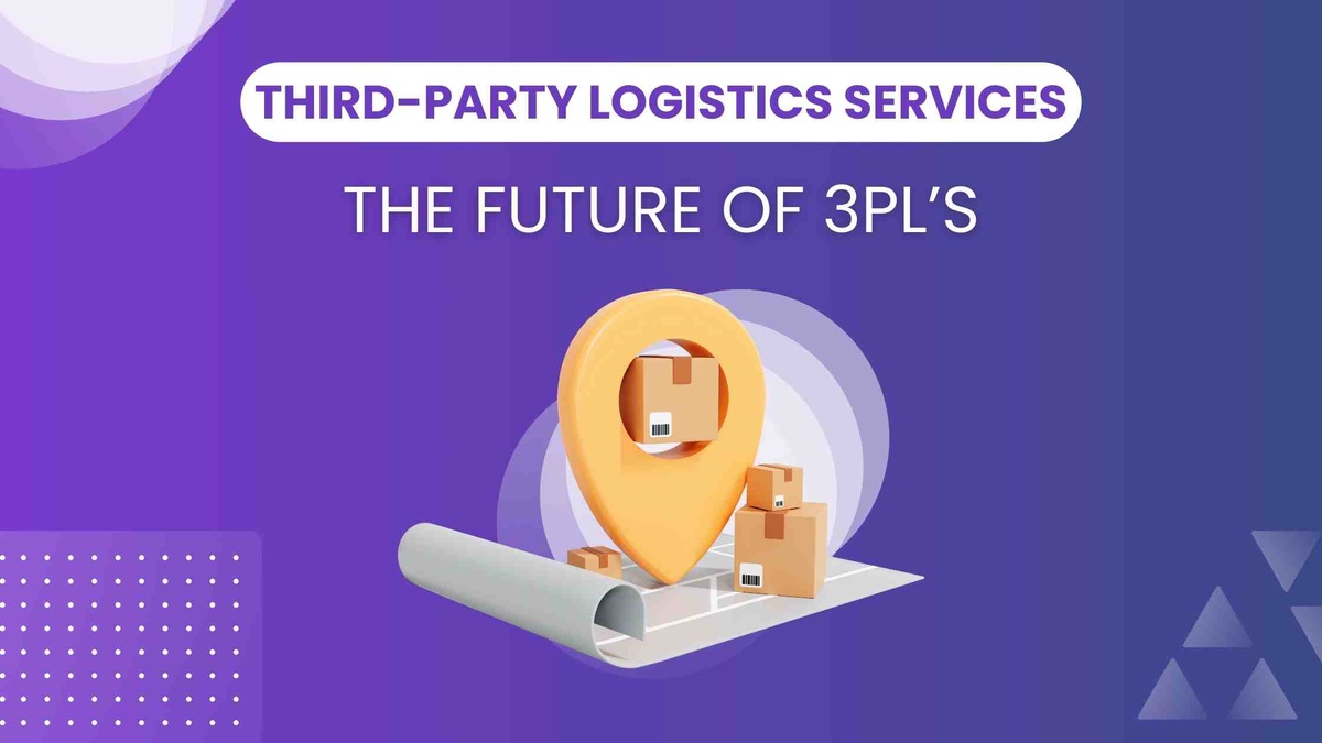 The Future Of Third-Party Logistics Services