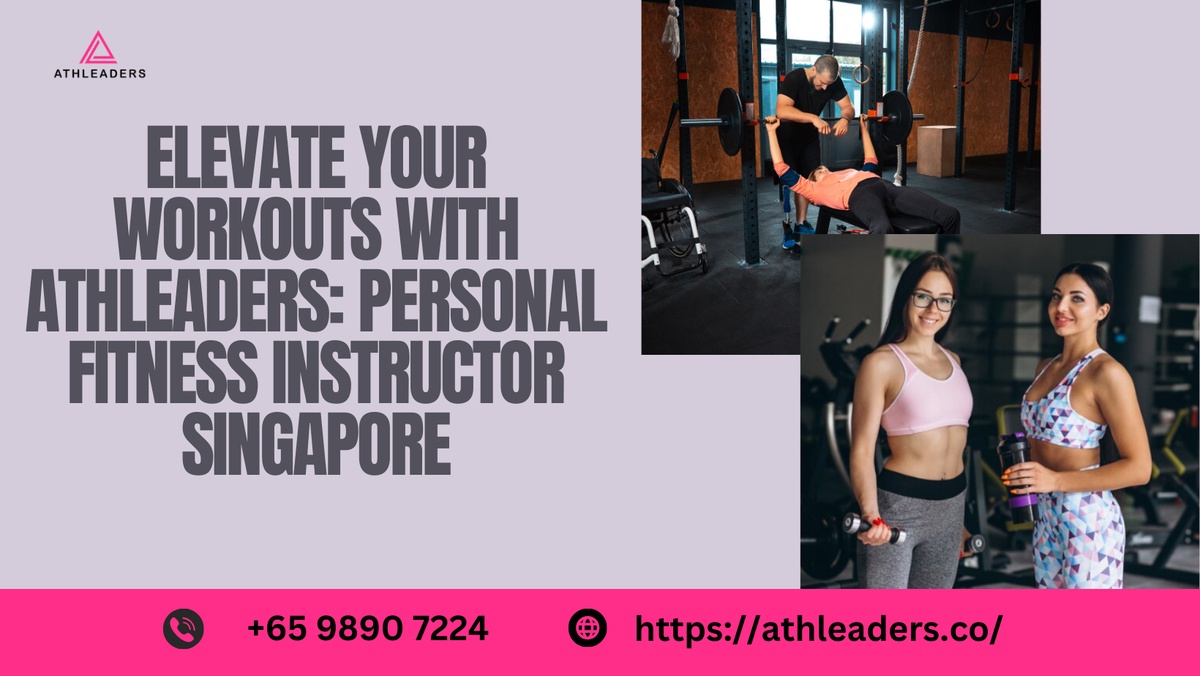 Elevate Your Workouts with Athleaders : Personal Fitness Instructor Singapore
