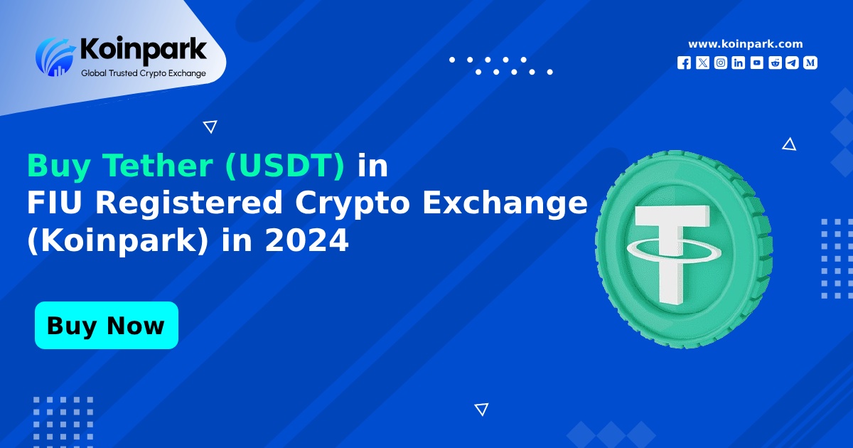 Buy Tether in FIU Registered Crypto Exchange (Koinpark) in 2024