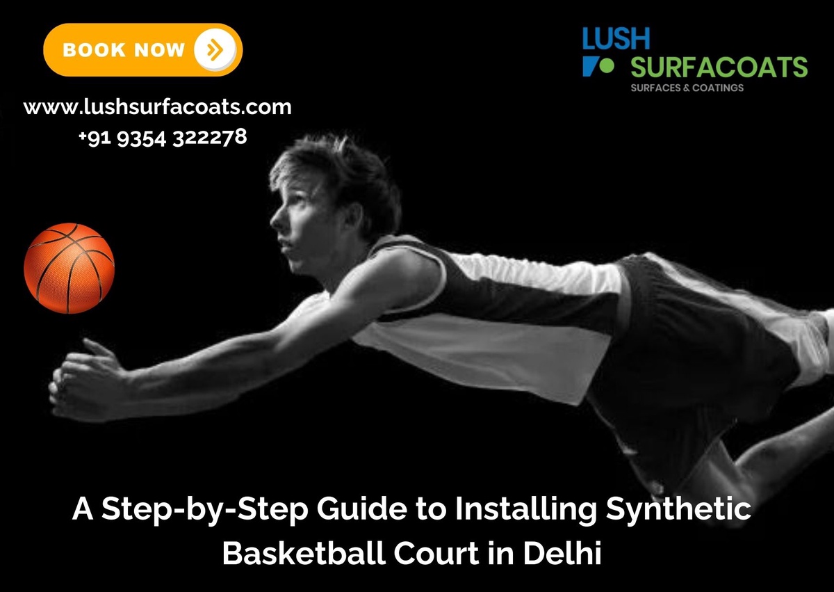 A Step-by-Step Guide to Installing Synthetic Basketball Court in Delhi
