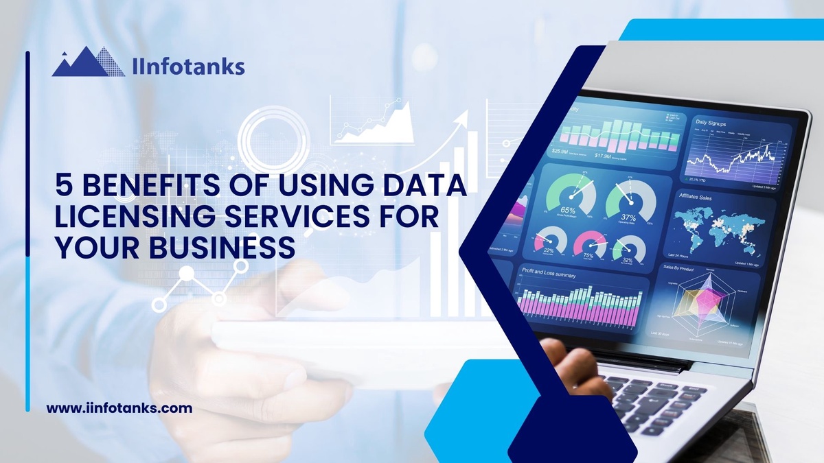 5 Benefits of Using Data Licensing Services for Your Business - IInfotanks