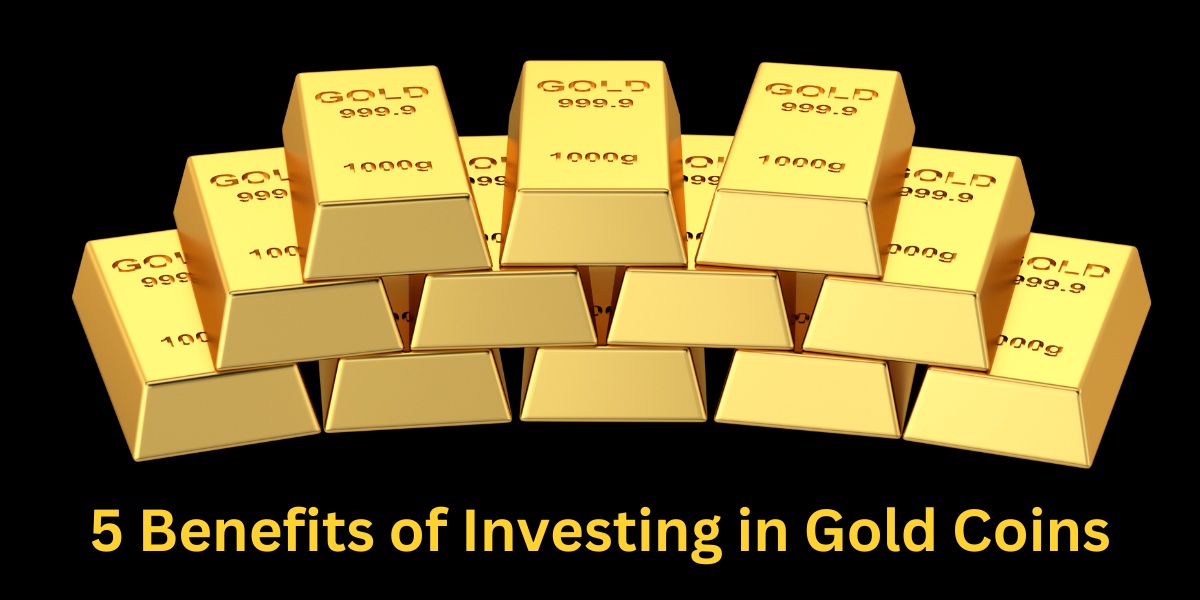 5 Benefits of Investing in Gold Coins