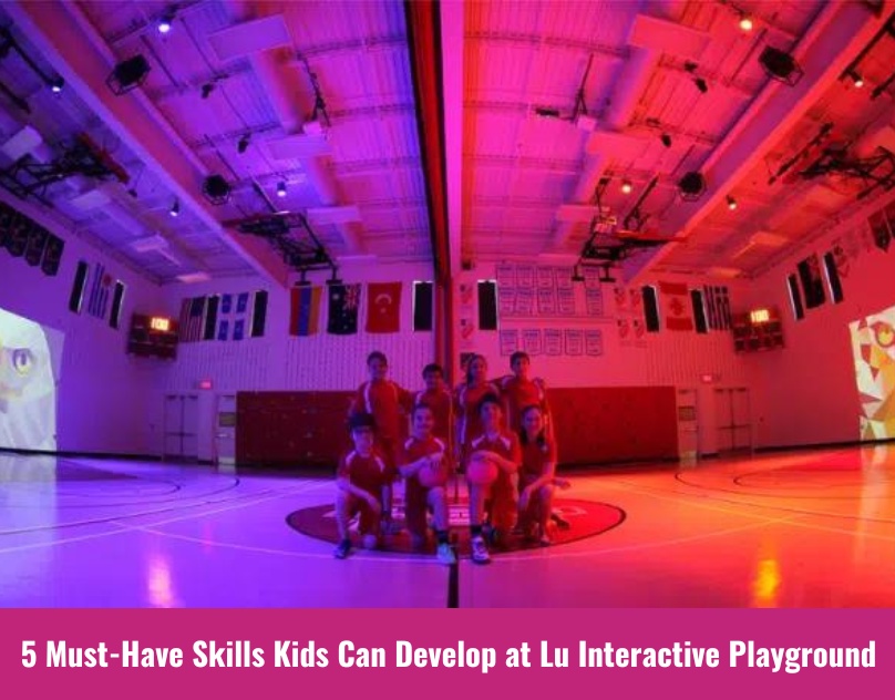 5 Must-Have Skills Kids Can Develop at Lu Interactive Playground