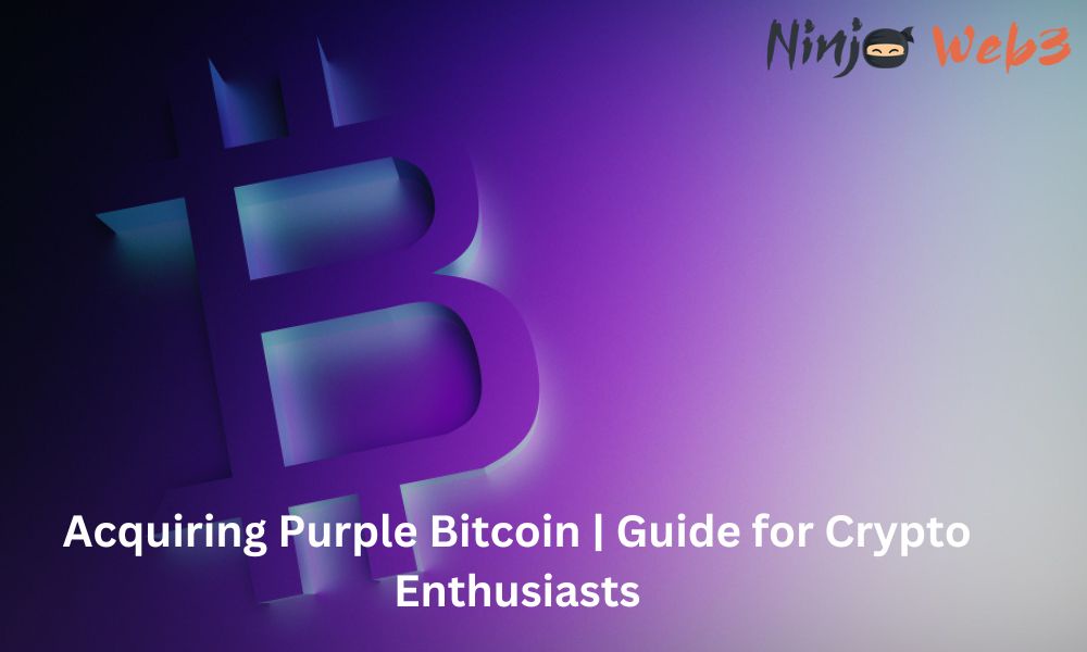 Acquiring Purple Bitcoin | Guide for Crypto Enthusiasts