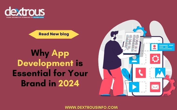 Why App Development is Essential for Your Brand in 2024